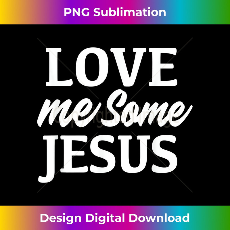 UD-20231219-10285_Love Me Some Jesus Christ for believers To show their Faith.jpg