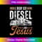 UD-20231219-7281_I Run On Diesel And Jesus Trucking Over The Road Long Sleeve.jpg