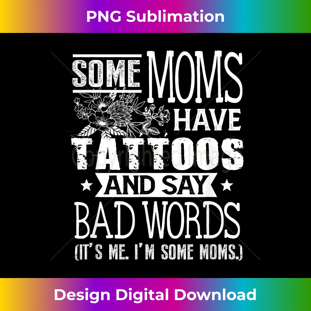UE-20231219-13943_Some Moms Have Tattoos & Say Bad Words Mom Life Motherhood 0371.jpg