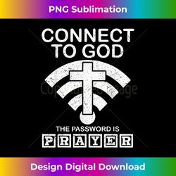 connect to god the password is player proud christian j - contemporary png sublimation design - customize with flair