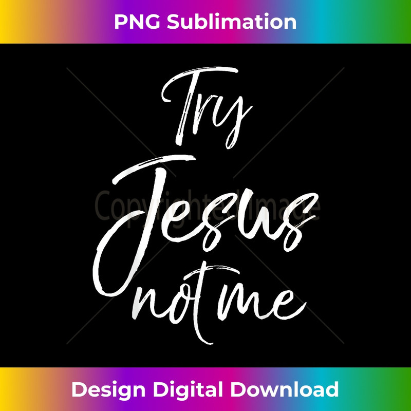 UL-20231219-2701_Cute Christian Quote for Women Funny Saying Try Jesus not Me 1.jpg