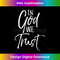 UN-20231219-2707_Cute Christian Quote Gift Fun Faith Saying In God we Trust.jpg