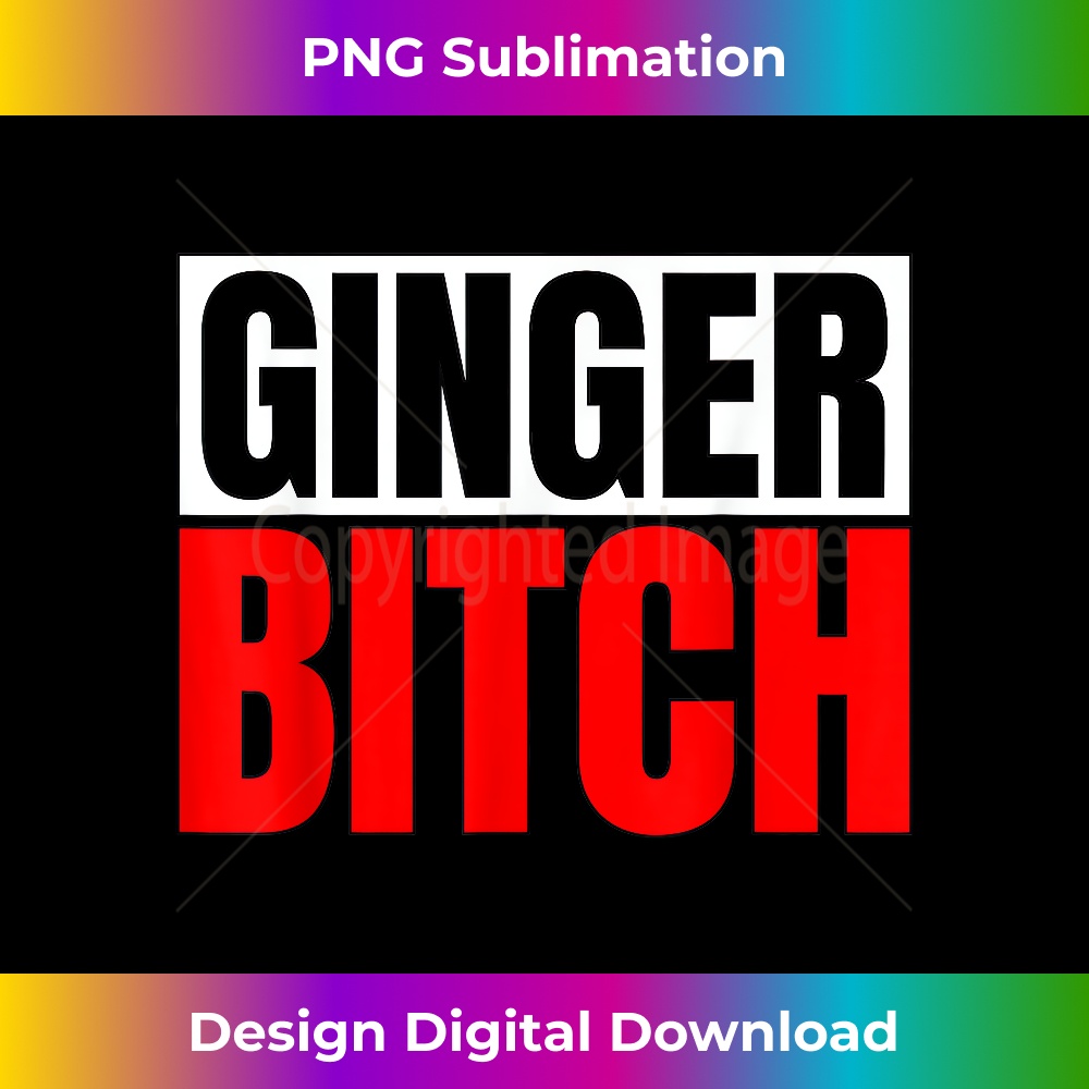 UN-20231219-5510_Ginger Bitch Tshirt 1.jpg