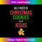 UP-20231219-046_All I Need Is Christmas Cookies & Jesus T.jpg