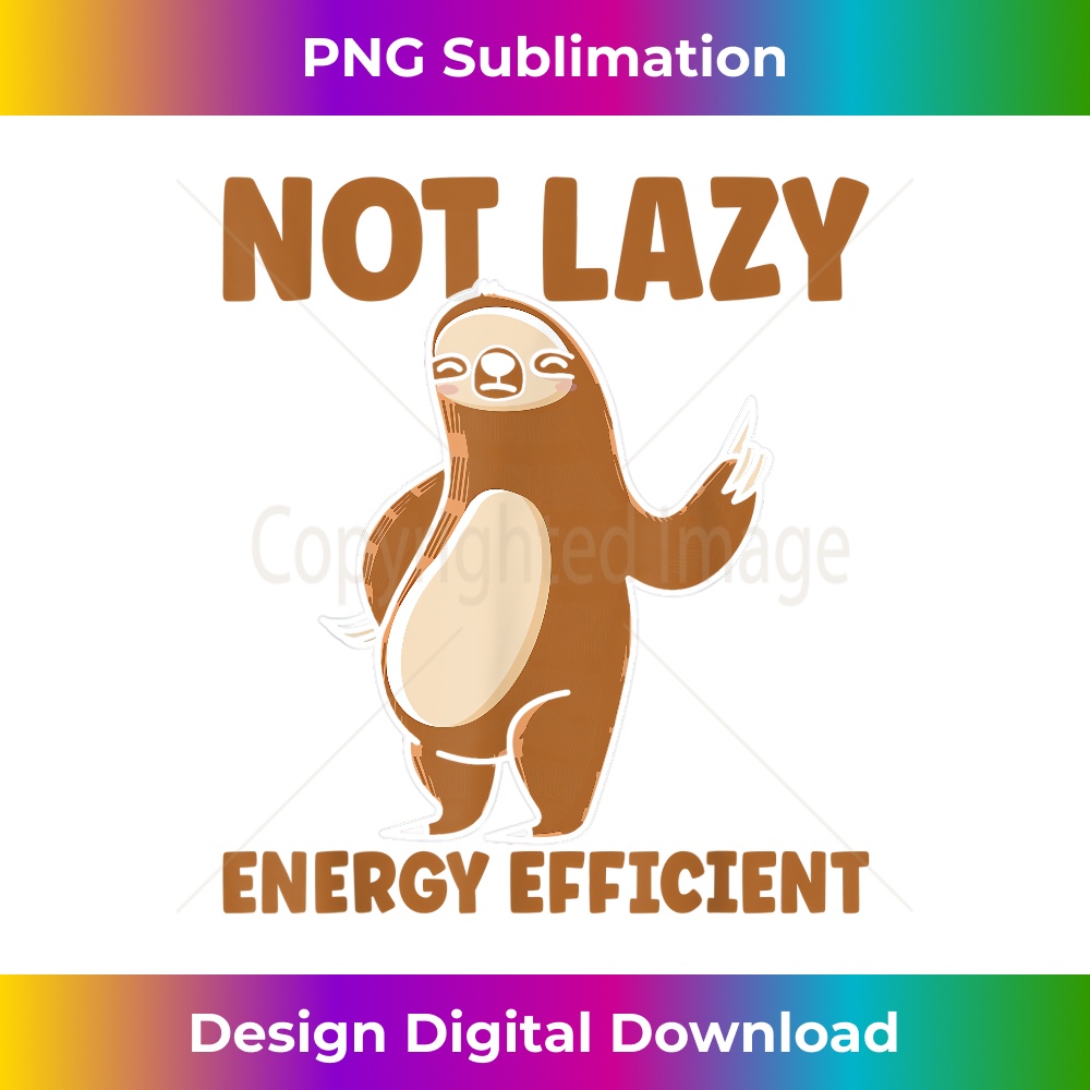 UP-20231219-5272_Funny Sloth Lover Not Lazy Energy Efficient 1119.jpg