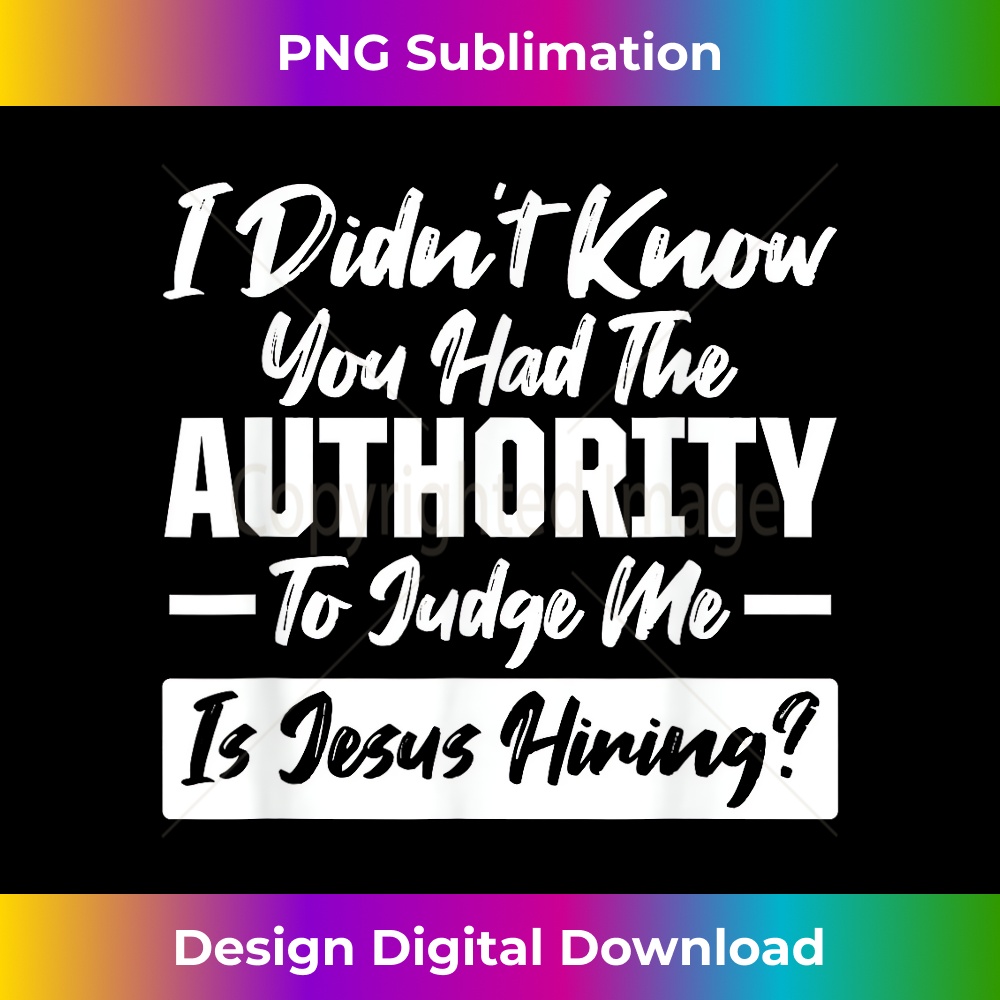 UP-20231219-6825_I didn't know you had the Authority Only Jesus can Judge Me 1.jpg