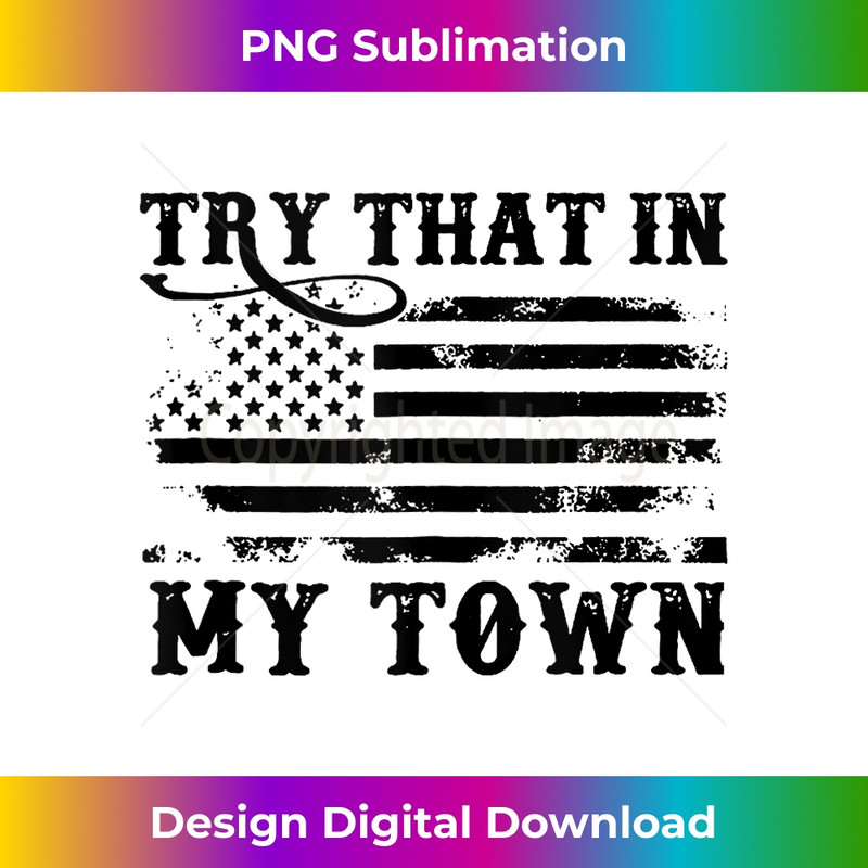 UQ-20231219-12645_Retro Try That In My Town American Flag, Country Music Lover Tank Top 2634.jpg
