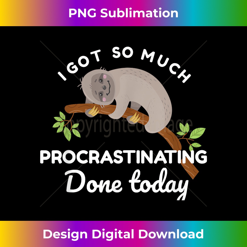 UR-20231219-2879_Cute Sloth I Got So Much Procrastinating Done Today 0596.jpg