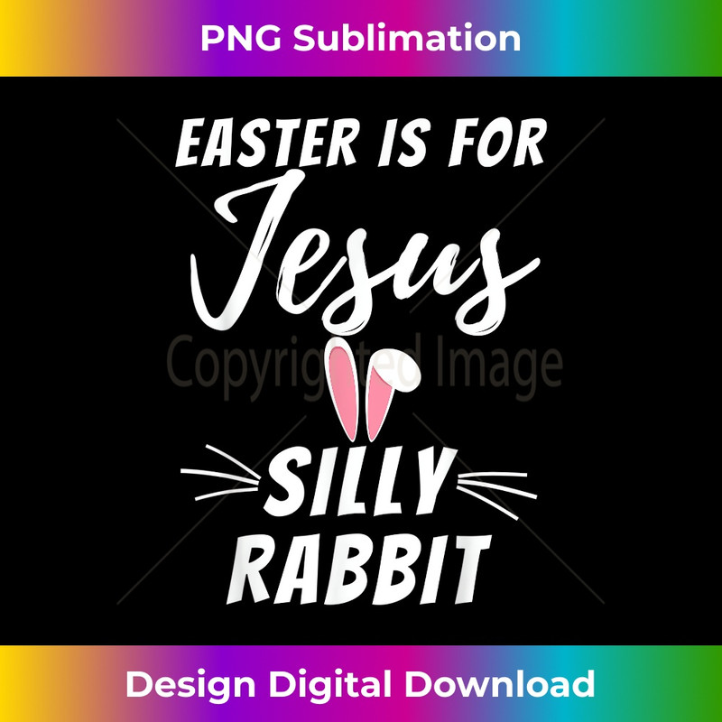 UT-20231219-3493_Easter Is For Jesus Silly Rabbit Funny Christian 1.jpg