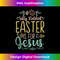 UX-20231219-13244_Silly Rabbit Easter Is For Jesus - Egg Hunting Christian.jpg