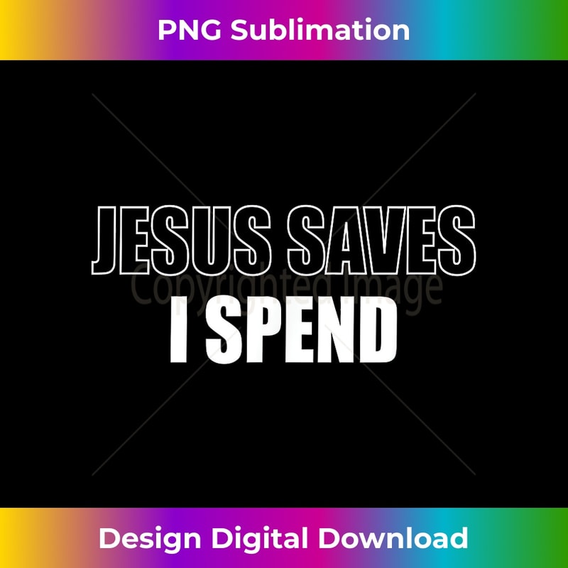 UX-20231219-9075_Jesus Saves I Spend 1.jpg