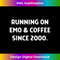 VA-20231219-12775_Running On Emo & Coffee Since 2000 - Funny Elder Emo Humor 2891.jpg