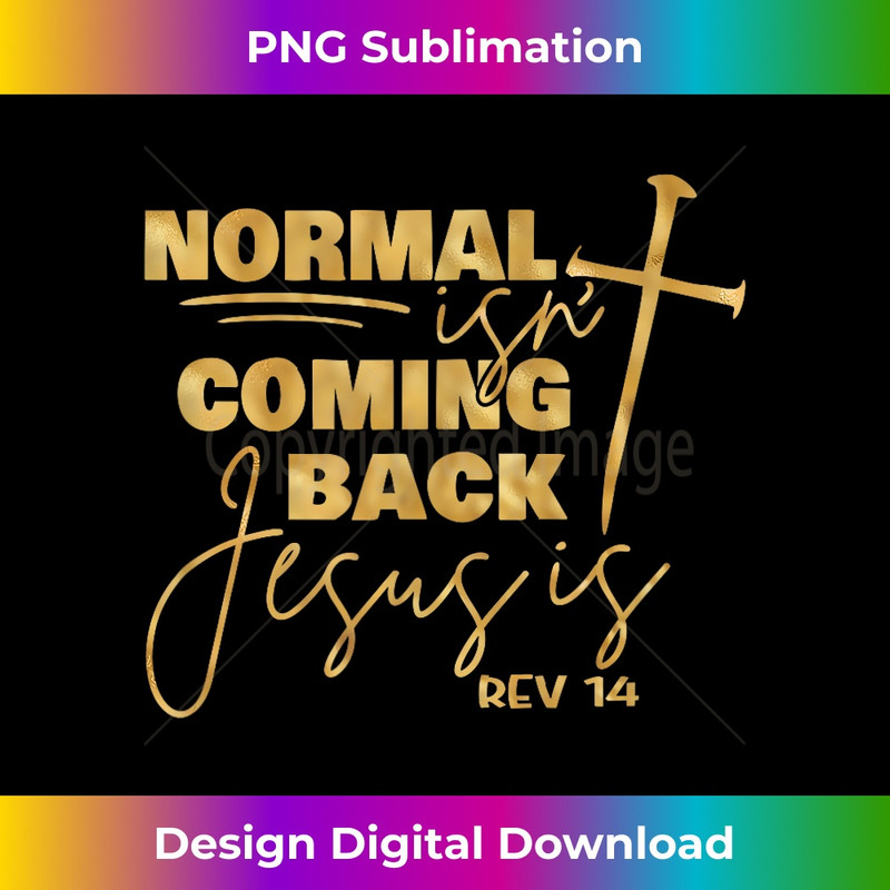 VE-20231219-11369_Normal Isnt Coming Back Jesus Is.jpg