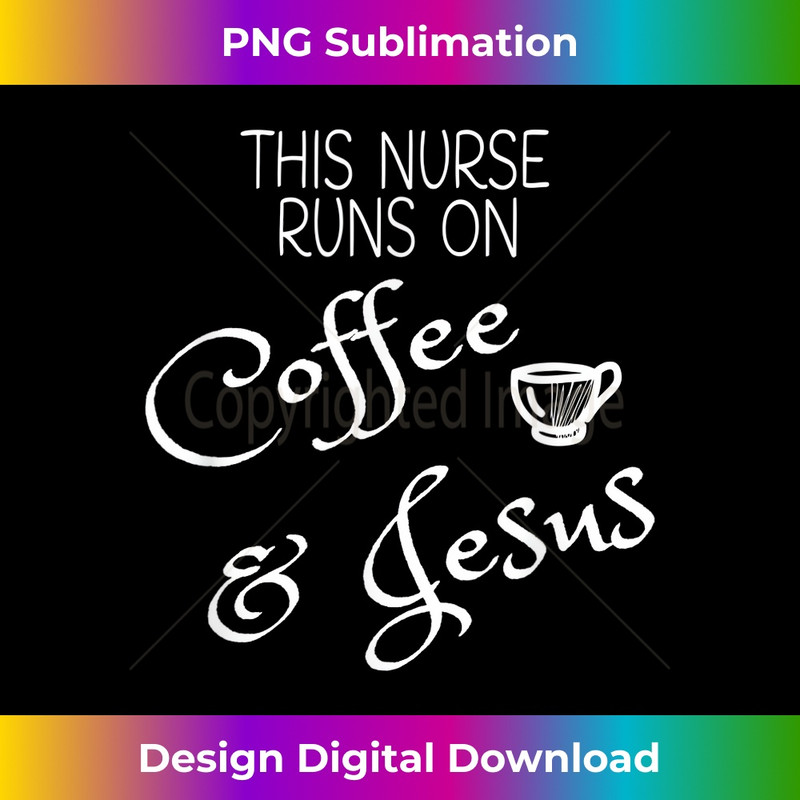 VH-20231219-14933_This Nurse Runs On Coffee & Jesus Christian RN LPN CRNA 1.jpg