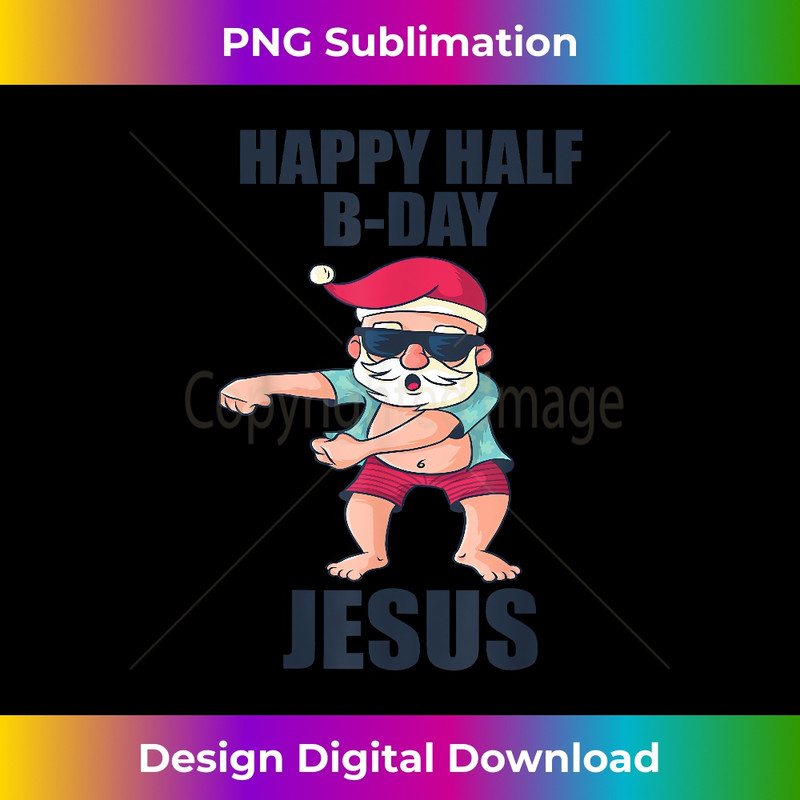 VH-20231219-6396_Happy Half Bday Jesus Christmas in July Santa Xmas 1.jpg