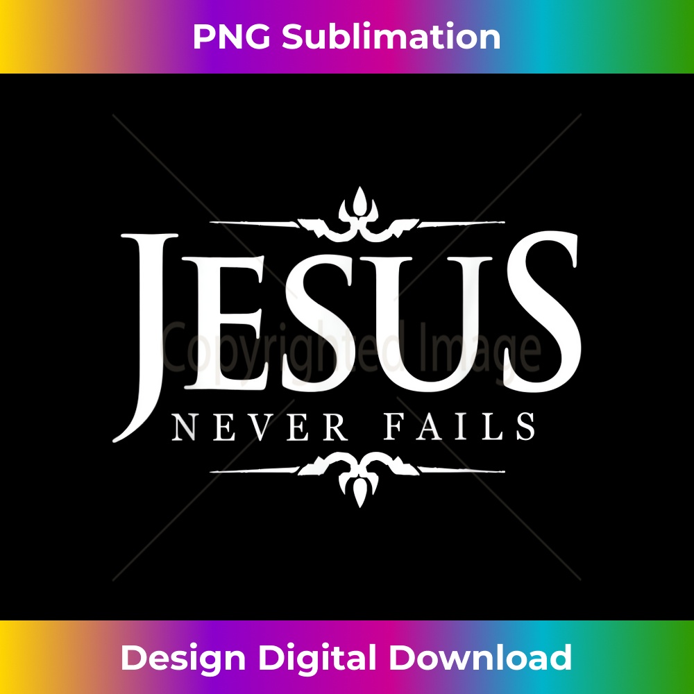 VK-20231219-8977_Jesus Never Fails - Christian Gospel Bible Sayings T 1.jpg