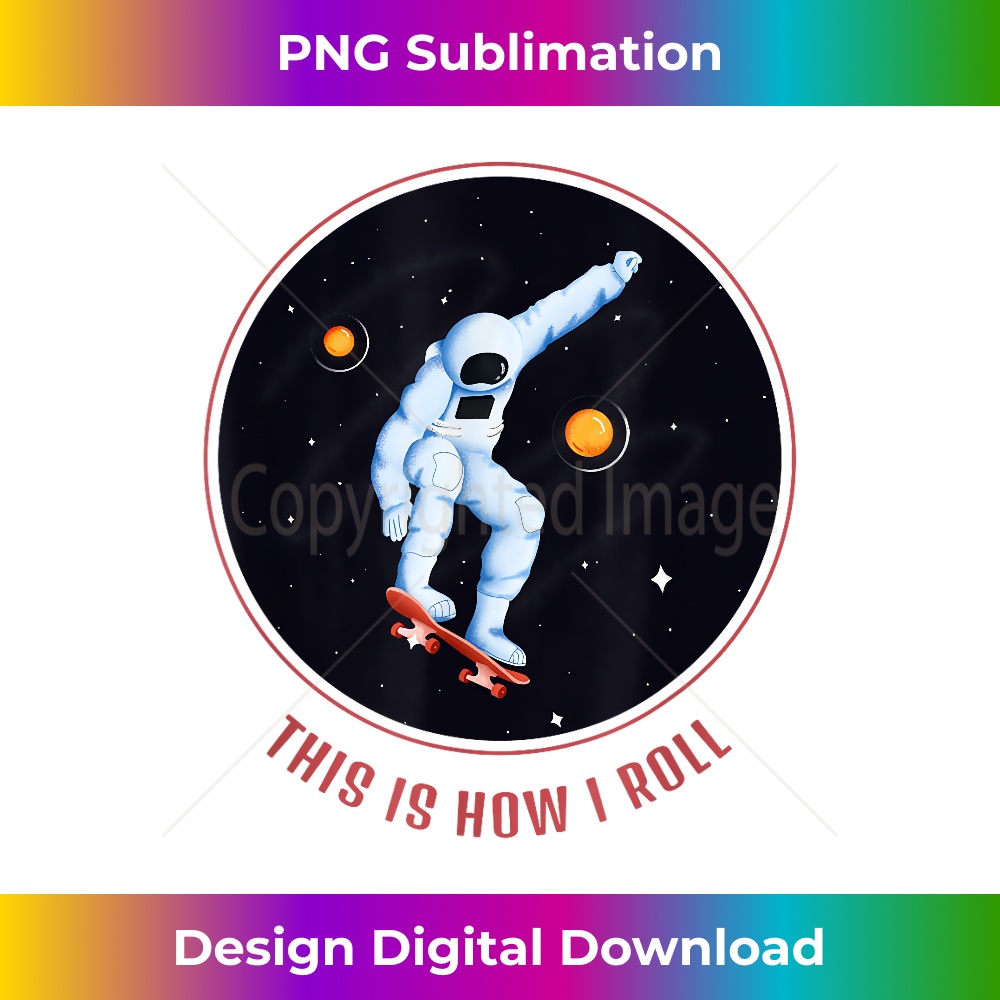 VL-20231219-14872_This Is How I Roll Skateboarding In Space Astronaut 2990.jpg