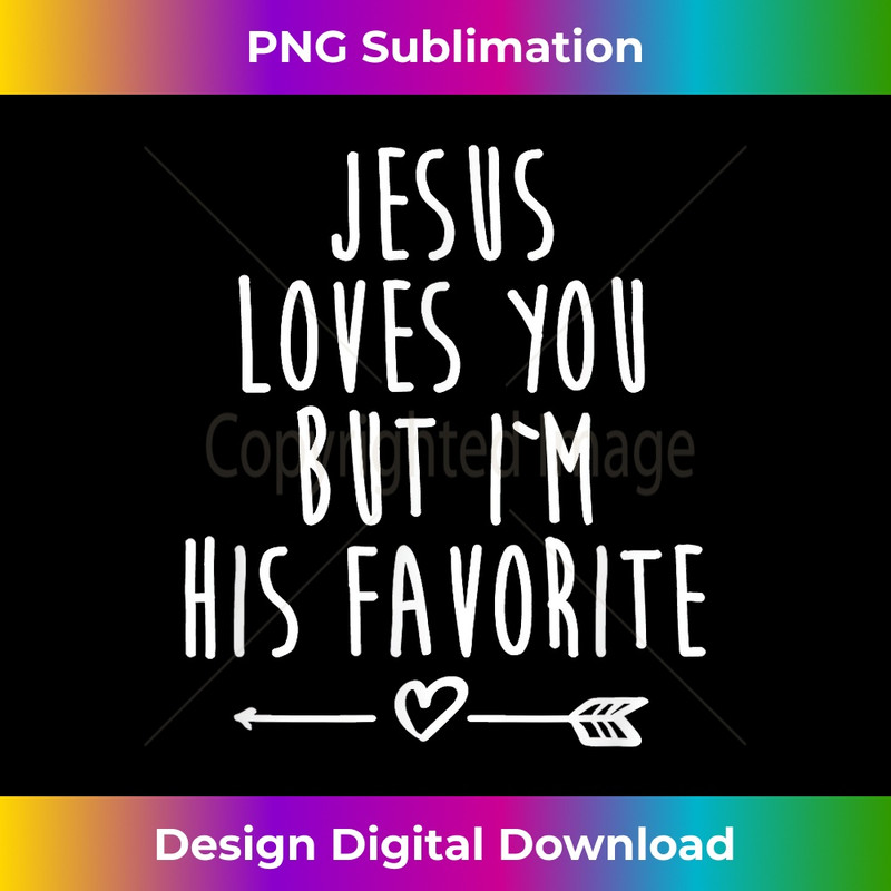 VL-20231219-8894_Jesus Loves You But I'm His Favorite Christian.jpg