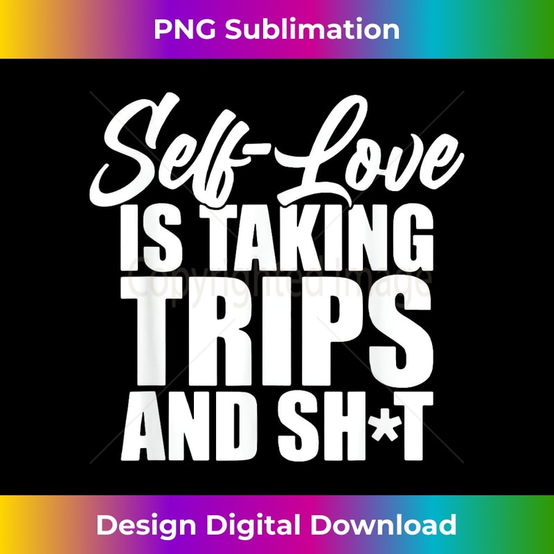 VO-20231219-13059_Self-Love Is Taking Trips And Sht Apparel 2749.jpg