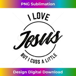 i love jesus but i cuss a little funny christian tshi - bohemian sublimation digital download - lively and captivating visuals