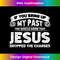 VQ-20231219-7664_If You Bring Up My Past You Should Know That Jesus Dropped Tank Top 3.jpg