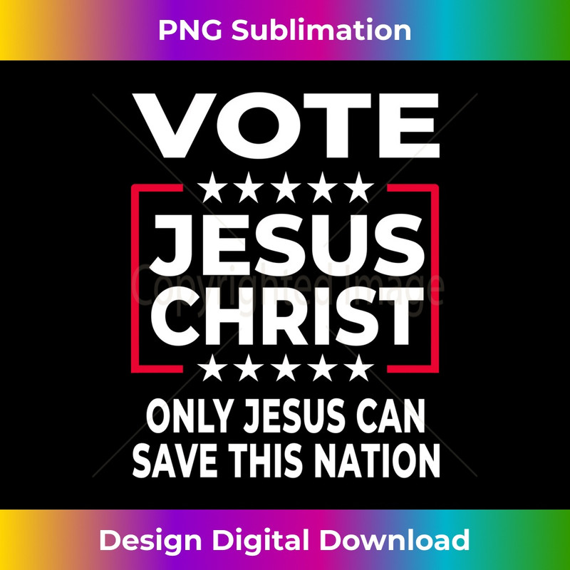 VR-20231219-15684_Vote Jesus Christ - Only Jesus Can Save This Nation Long Sleeve.jpg