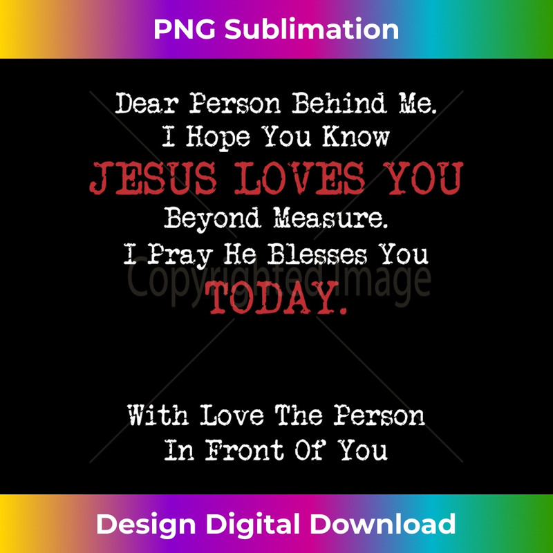 VS-20231219-3118_Dear Person Behind Me Jesus Christian Saying Long Sleeve.jpg