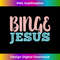 VV-20231219-912_Binge Jesus apparel Funny Saying Catholic Christian Jesus Tank Top 1.jpg
