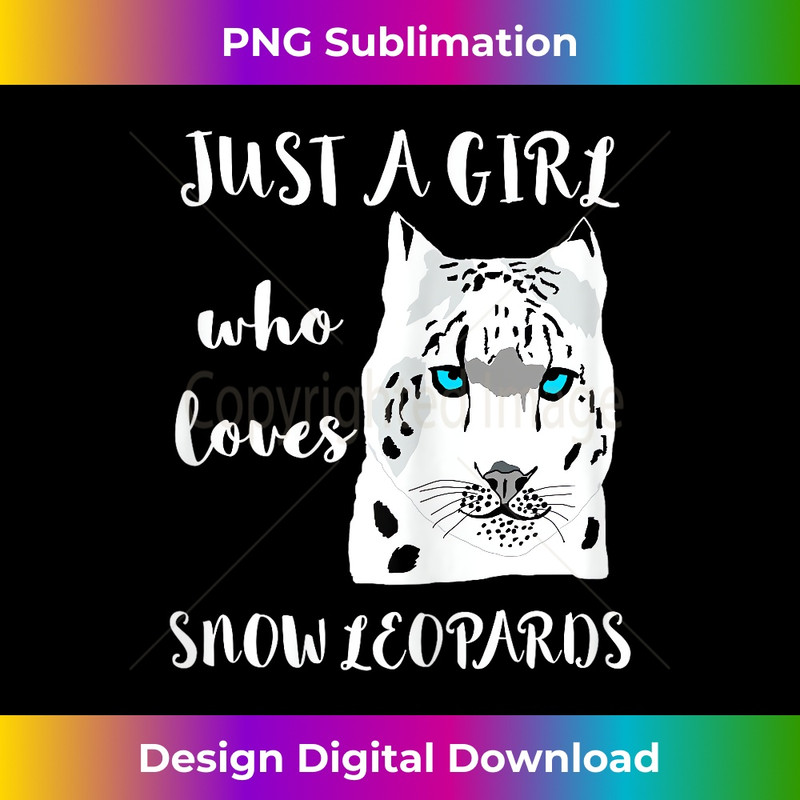 WA-20231219-9482_Just A Girl Who Loves Snow Leopards Wild Cat Big Cat T- 1880.jpg