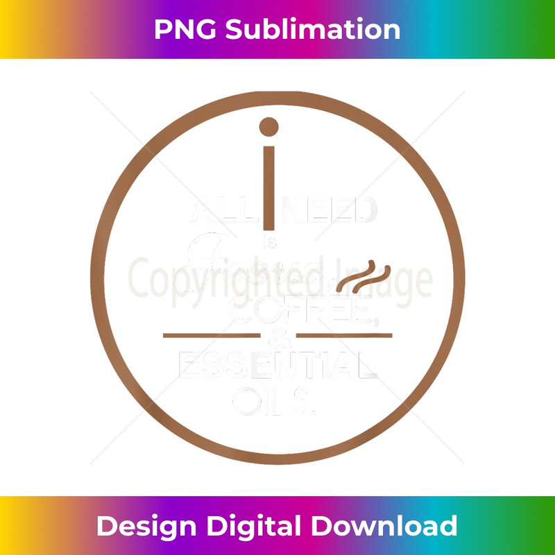 WB-20231219-072_All I Need Is Jesus Coffee & Essential Oils T Funny God 1.jpg