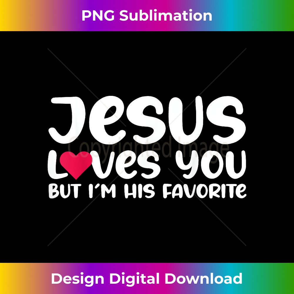WC-20231219-8910_Jesus Loves You But I'm His Favorite.jpg