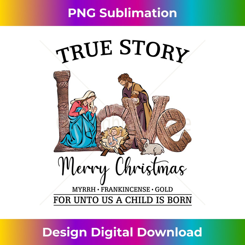 WD-20231219-15122_True Story Nativity Christmas For Unto Us A Child Is Born Long Sleeve.jpg