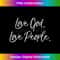 WE-20231219-1618_Christian Bible Verse Quote Gift Love God. Love People. Long Sleeve.jpg