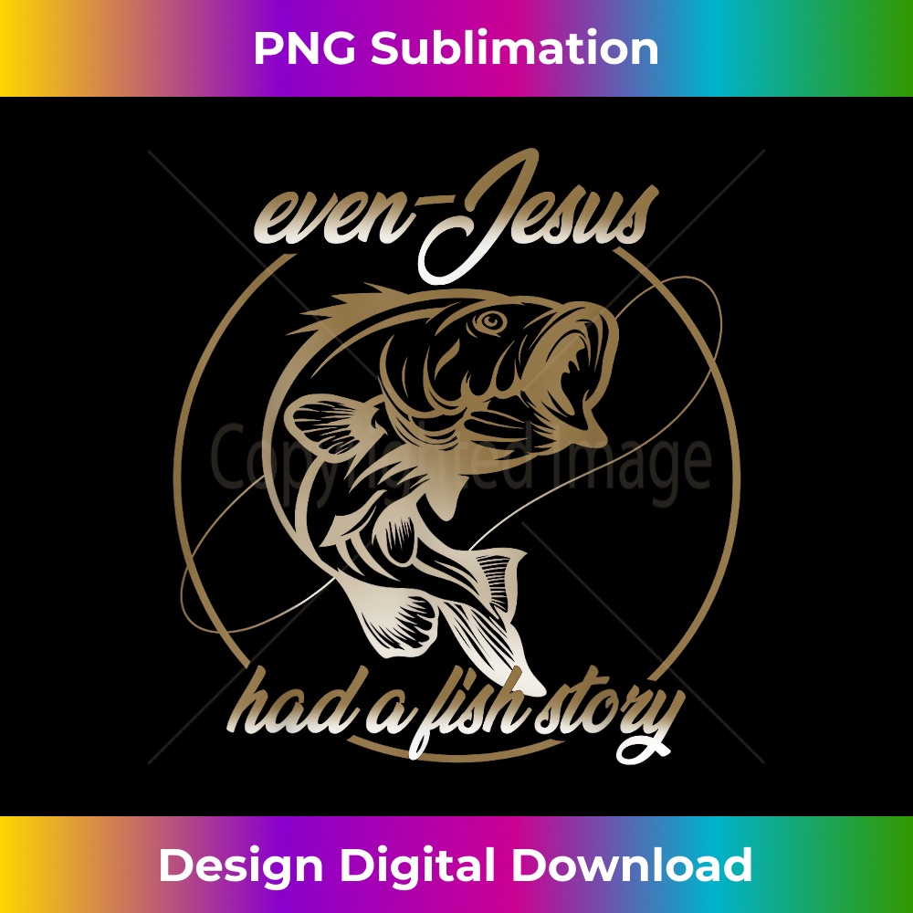 WG-20231219-3775_Even Jesus Had A Fish Story Funny Fishing gift 1.jpg