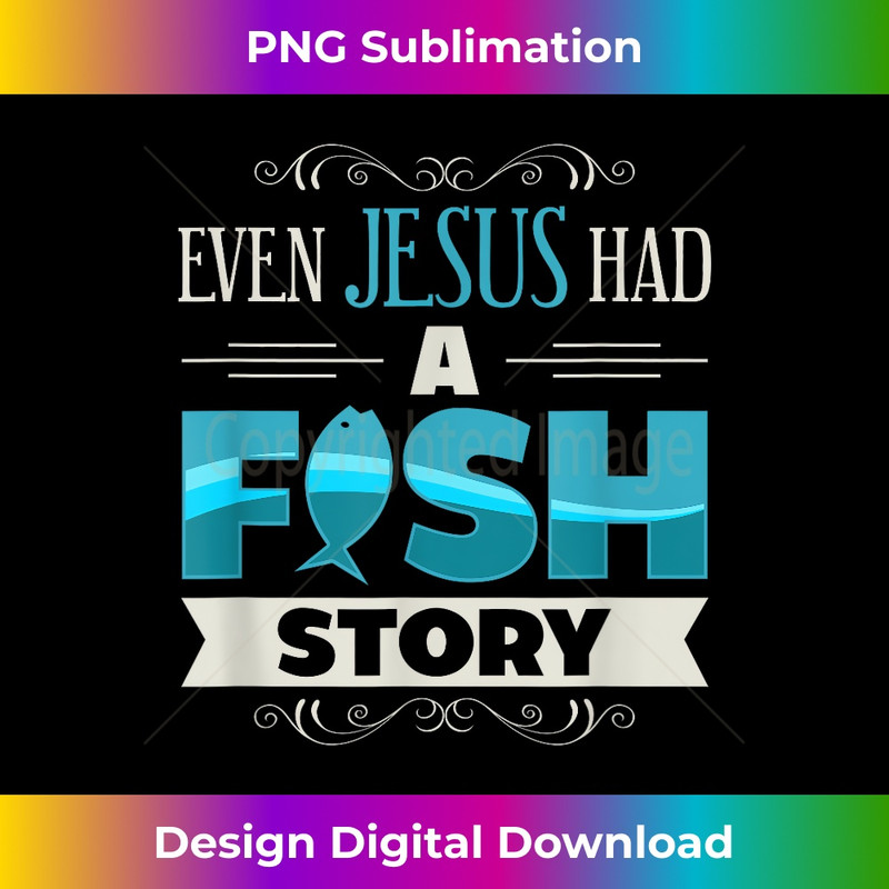 WH-20231219-3771_Even Jesus Had a Fish Story Christian Faith Design.jpg
