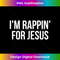 WH-20231219-7552_I'm Rappin' For Jesus 1.jpg