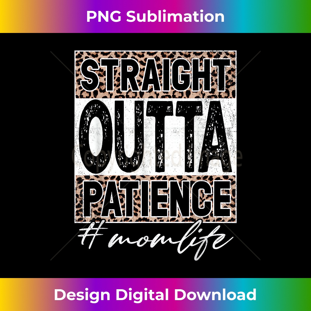 WI-20231219-12911_Sassy Mom Straight Outta Patience Mom Life 0354.jpg