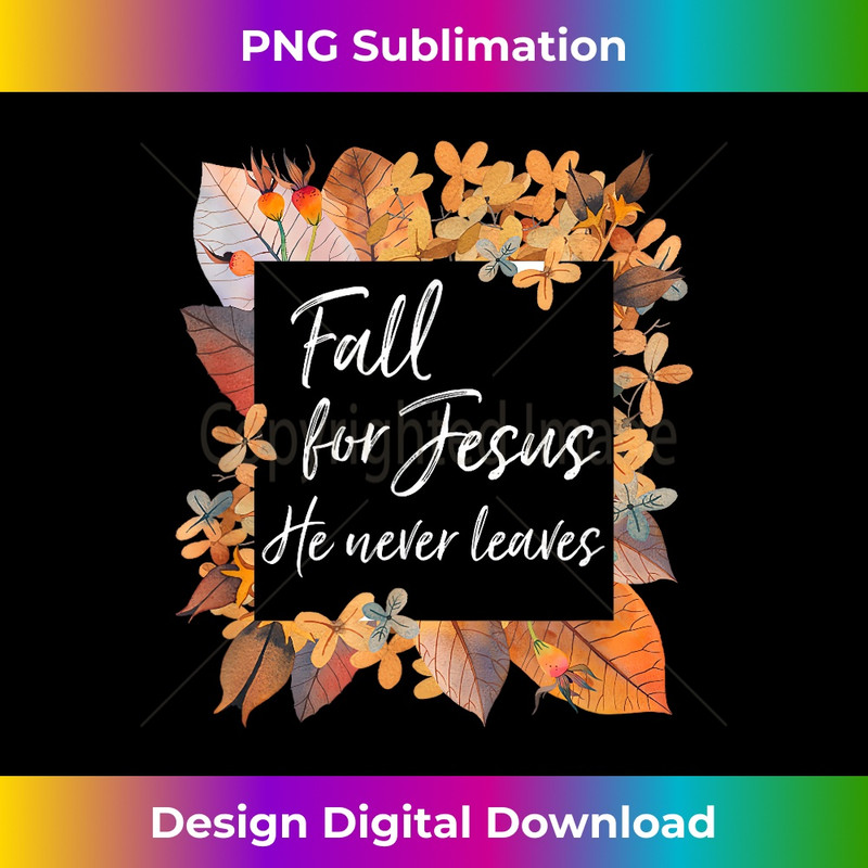 WI-20231219-3945_Fall For Jesus He Never Leaves Christian Gospel God Gift.jpg