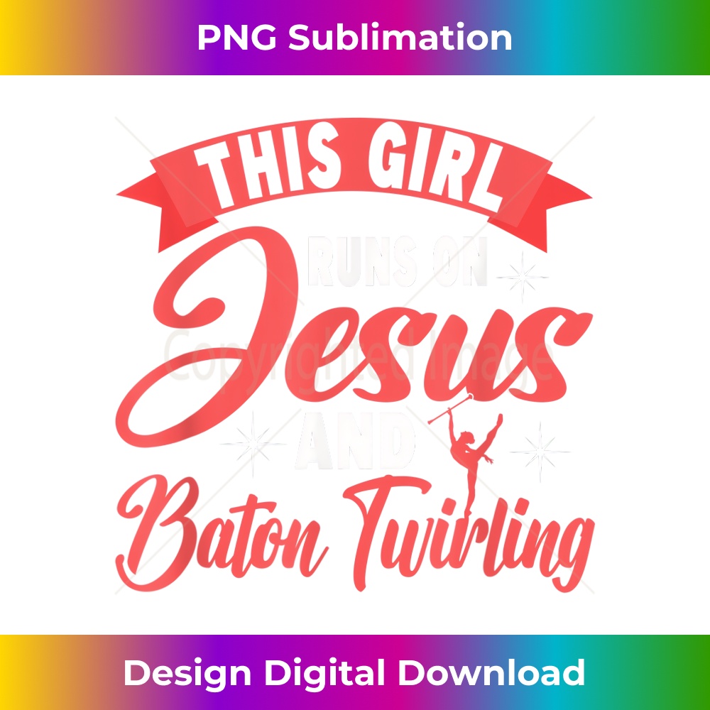 WL-20231219-14779_This Girl Runs on Jesus and Baton Twirling.jpg