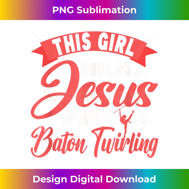 WL-20231219-14779_This Girl Runs on Jesus and Baton Twirling.jpg