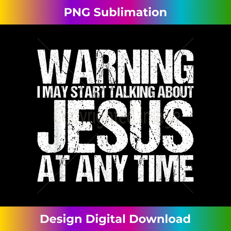 WL-20231219-15757_Warning I May Start Talking About Jesus.jpg