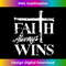 WM-20231219-3829_Faith Always Wins Christian Belief Hope Pray 1.jpg