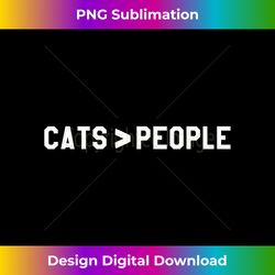 Cats Are Greater Than People T- Funny Cat Math - Urban Sublimation PNG Design - Chic, Bold, and Uncompromising