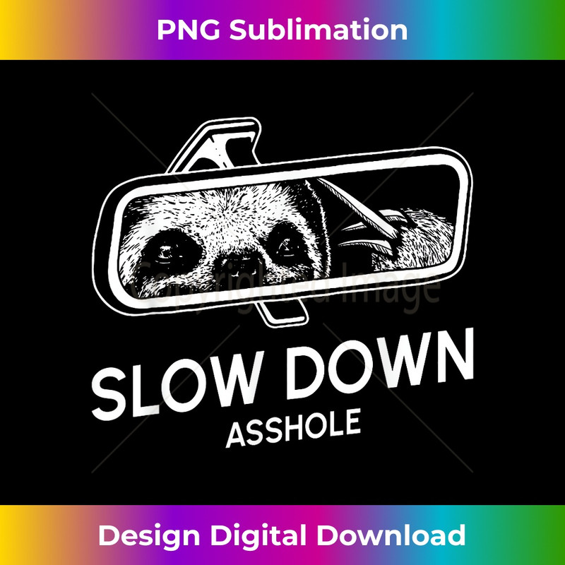 WP-20231219-13864_Slow Down Asshole Sloth Sarcastic Joke Funny Ironic Cool 3494.jpg