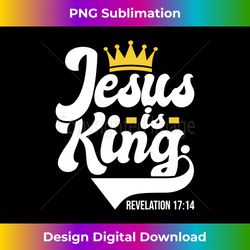 jesus is king revelation 1714 - christian religious bible long slee - deluxe png sublimation download - lively and captivating visuals