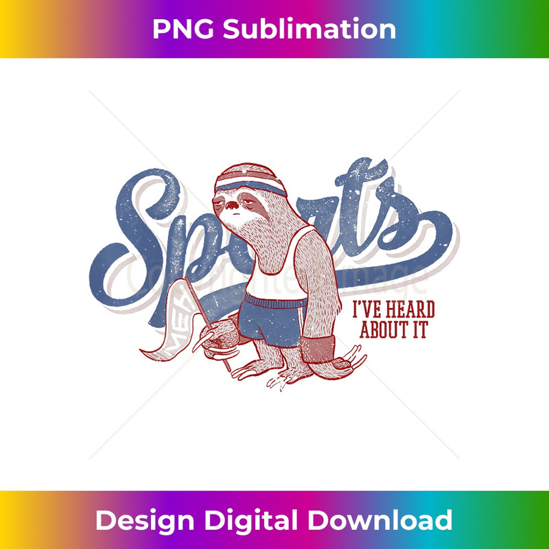 WR-20231219-13756_Sloth shirt Sports I've Heard About It Lazy People 3387.jpg