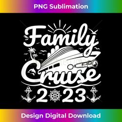 family cruise 2023 cool cruising vacation family trip cruise - innovative png sublimation design - spark your artistic genius