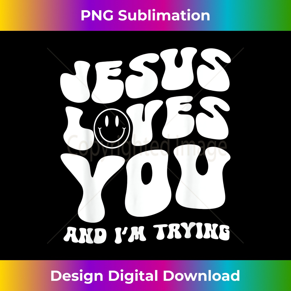 WU-20231219-12610_Retro Jesus Loves You And I'm Trying Funny Christian.jpg