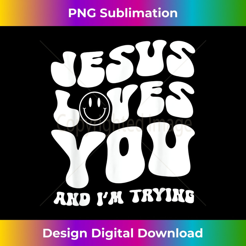 WU-20231219-12610_Retro Jesus Loves You And I'm Trying Funny Christian.jpg