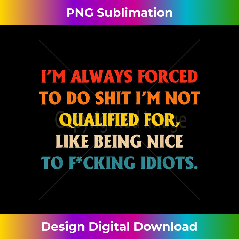 WW-20231219-7461_I'm Always Forced To Do Shit I'm Not Qualified For 1699.jpg